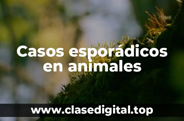 Casos esporádicos en animales
