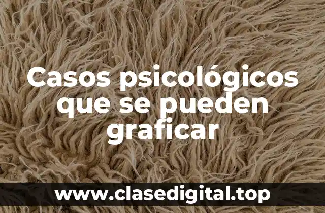 Casos psicológicos que se pueden graficar