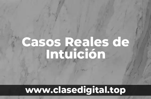 Casos Reales de Intuición