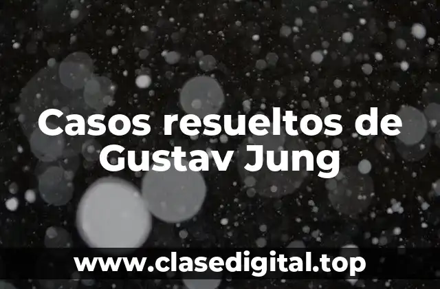 Casos resueltos de Gustav Jung