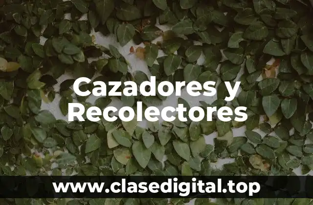 Cazadores y Recolectores