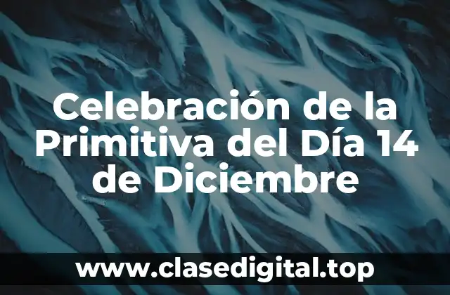 Celebración de la Primitiva del Día 14 de Diciembre