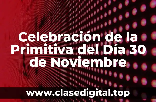 Celebración de la Primitiva del Día 30 de Noviembre