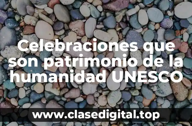 Celebraciones que son patrimonio de la humanidad UNESCO