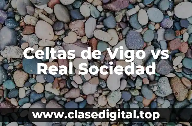 Celtas de Vigo vs Real Sociedad
