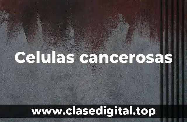 Celulas cancerosas