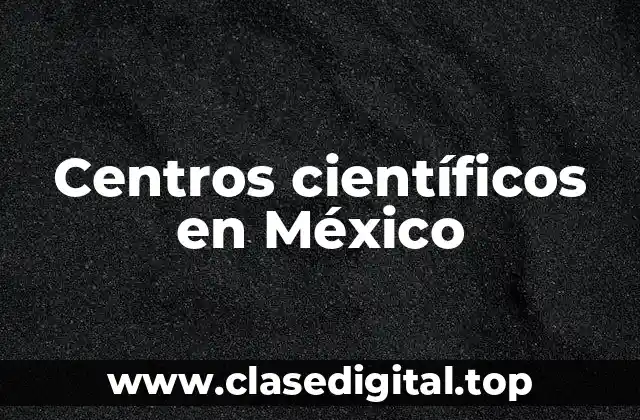 Centros científicos en México