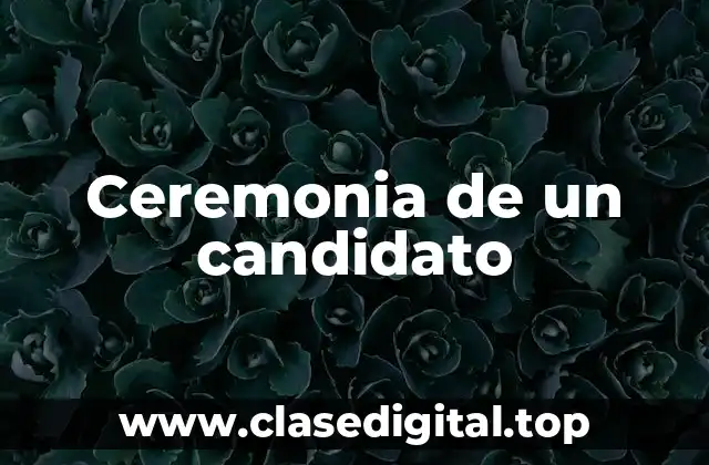 Ceremonia de un candidato