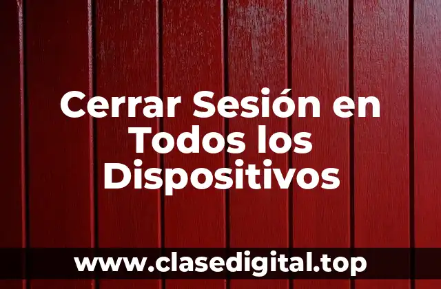 Cerrar Sesión en Todos los Dispositivos