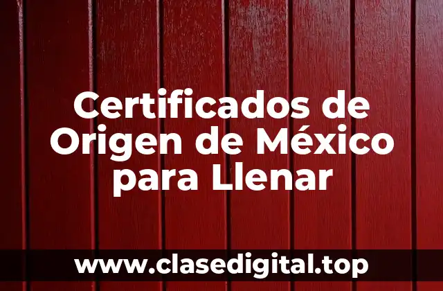 Certificados de Origen de México para Llenar