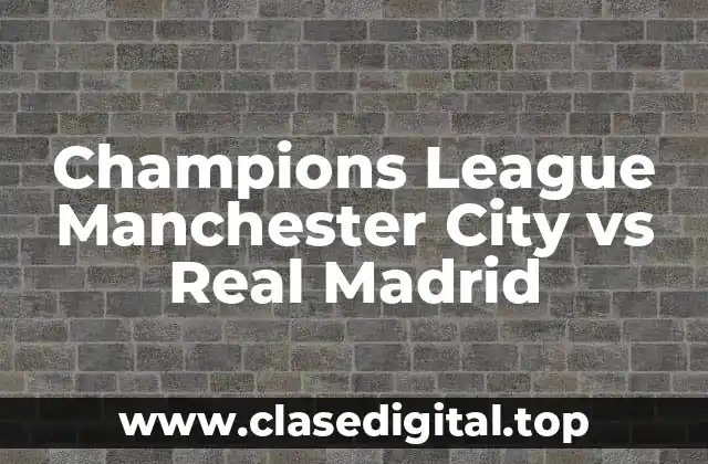 Champions League Manchester City vs Real Madrid