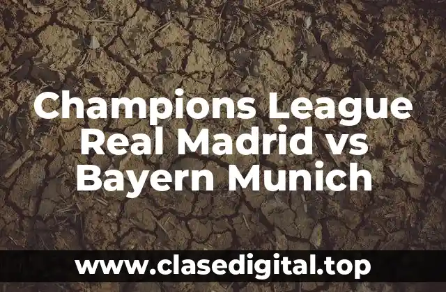 Champions League Real Madrid vs Bayern Munich