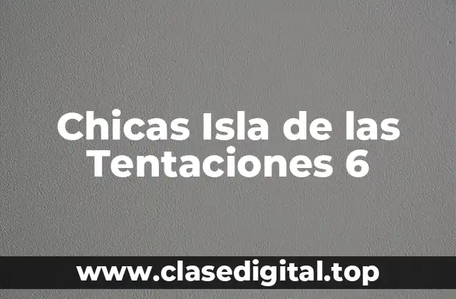 Chicas Isla de las Tentaciones 6