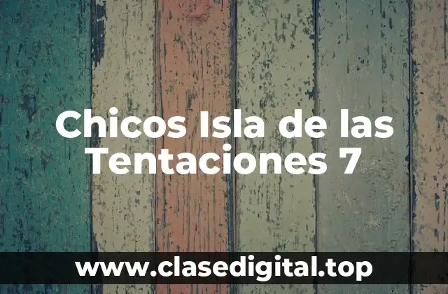 Chicos Isla de las Tentaciones 7