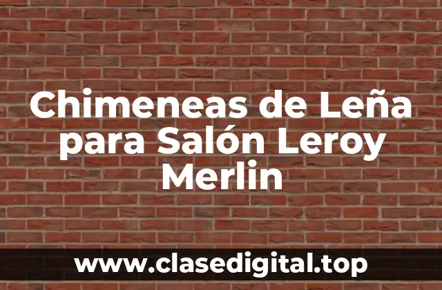Chimeneas de Leña para Salón Leroy Merlin