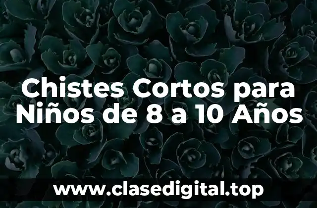 Chistes Cortos para Niños de 8 a 10 Años