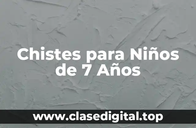 Chistes para Niños de 7 Años
