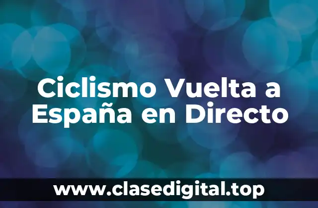 Ciclismo Vuelta a España en Directo