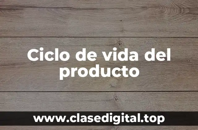 Ejemplos de ciclo de vida del producto