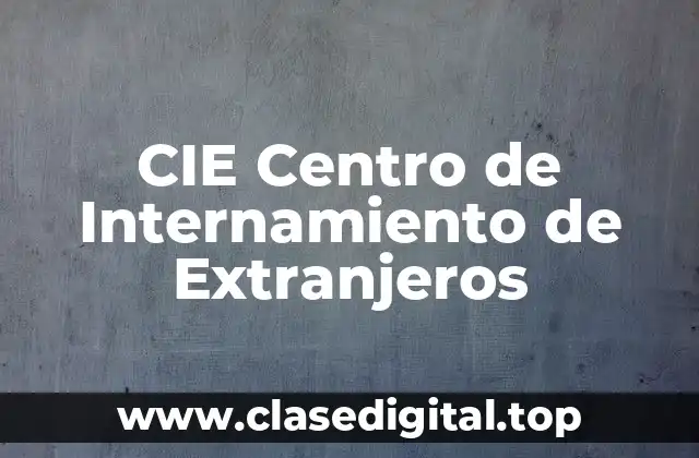 CIE Centro de Internamiento de Extranjeros