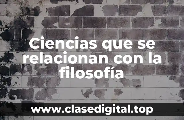 Ciencias que se relacionan con la filosofía