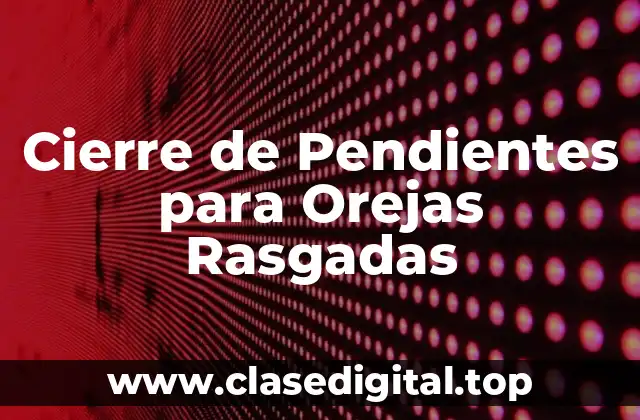 ¿Qué son las Orejas Rasgadas y Cómo se Forman?