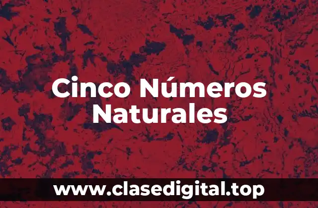 Cinco Números Naturales