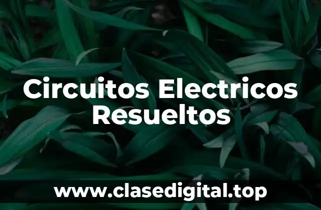 Circuitos Electricos Resueltos