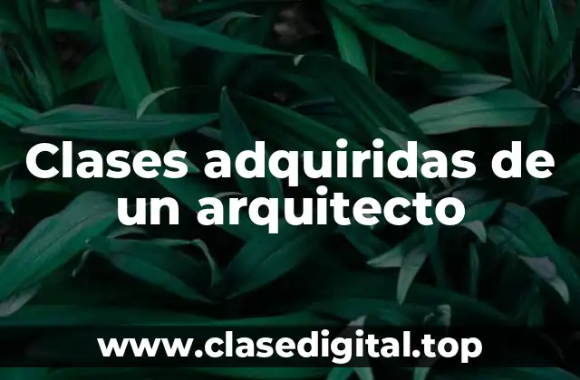 Clases adquiridas de un arquitecto