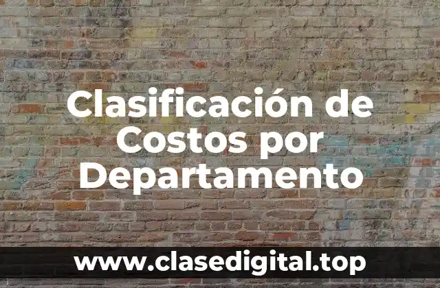 Clasificación de Costos por Departamento
