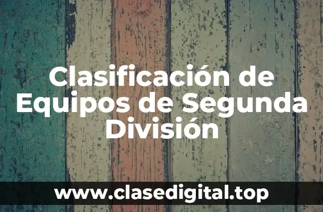 Clasificación de Equipos de Segunda División