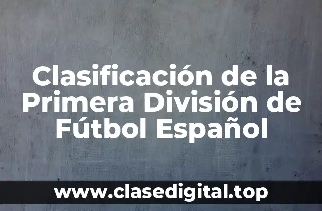 Clasificación de la Primera División de Fútbol Español