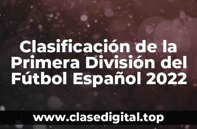 Clasificación de la Primera División del Fútbol Español 2022