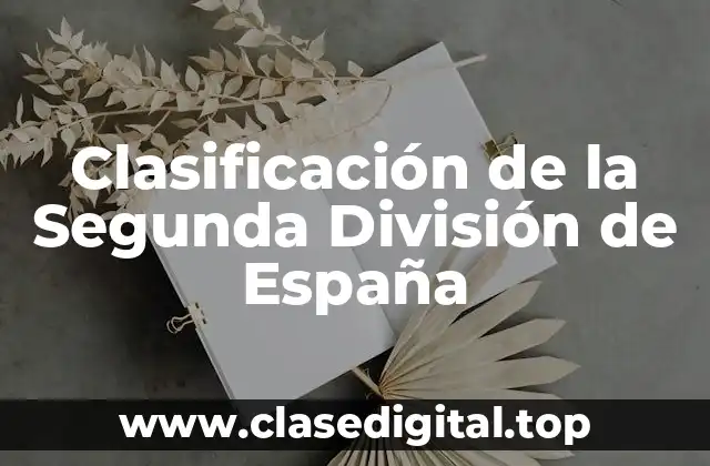 Cómo Funciona la Clasificación de la Segunda División de España