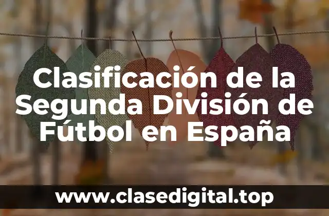 Clasificación de la Segunda División de Fútbol en España