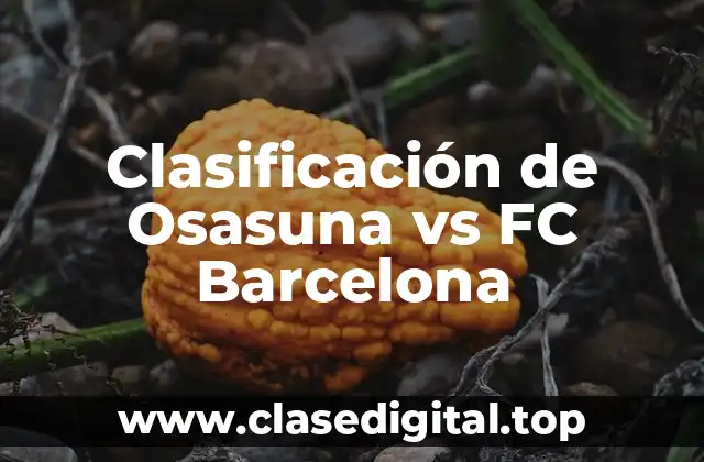 Clasificación de Osasuna vs FC Barcelona