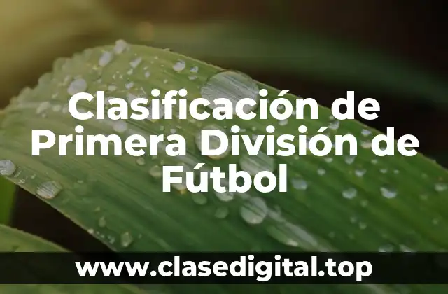 Cómo se Calcula la Clasificación de Primera División de Fútbol