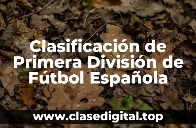 ¿Cómo se calcula la Clasificación de la Primera División de Fútbol Española?