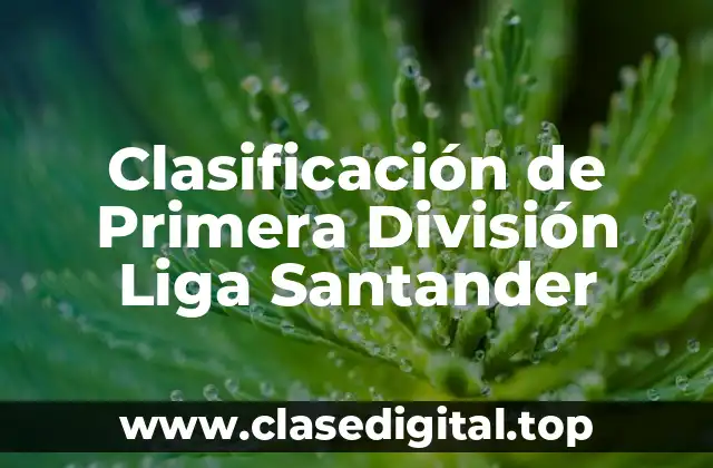 Cómo se Calcula la Clasificación de Primera División Liga Santander