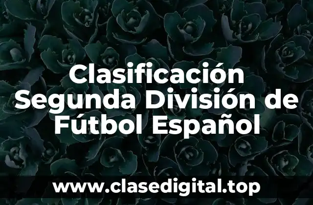 Clasificación Segunda División de Fútbol Español