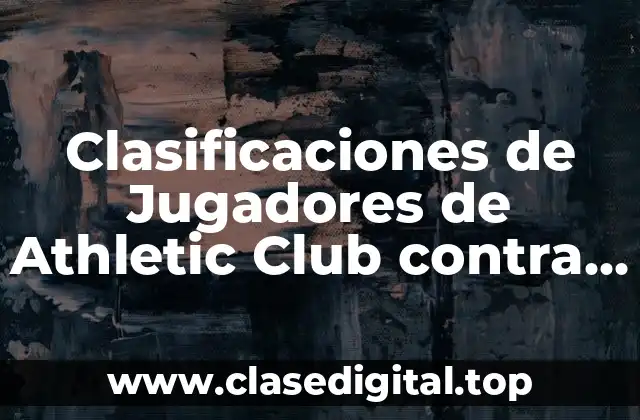 Historia de los Enfrentamientos entre Athletic Club y Atlético de Madrid