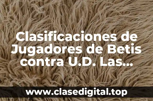 Clasificaciones de Jugadores de Betis contra U.D. Las Palmas