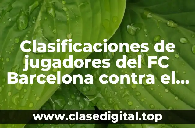 Clasificaciones de jugadores del FC Barcelona contra el Valencia C.F.