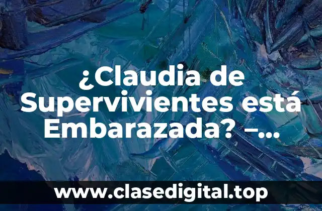 ¿Quién es Claudia de Supervivientes? – Biografía y Carrera