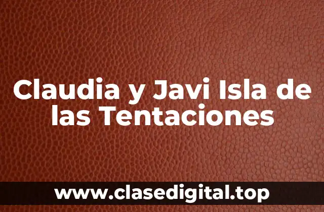 Claudia y Javi Isla de las Tentaciones