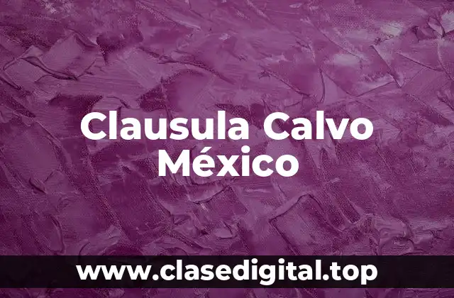 Ejemplos de Clausula Calvo México