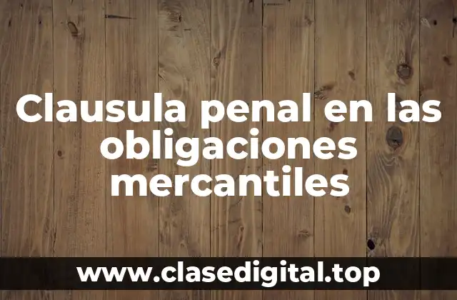 Clausula penal en las obligaciones mercantiles