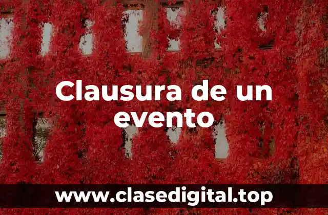 Ejemplos de clausura de un evento