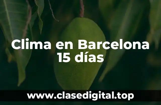Clima en Barcelona 15 días