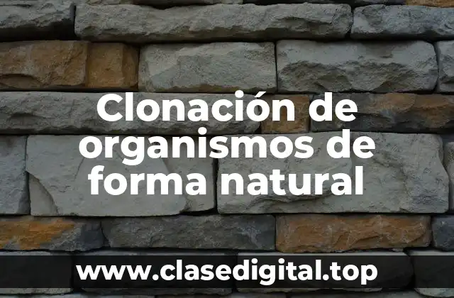 Clonación de organismos de forma natural